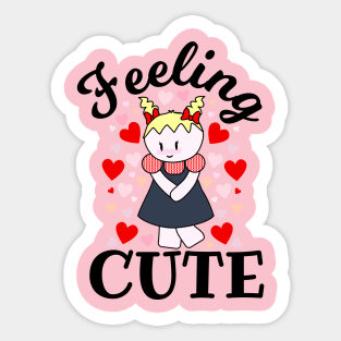 Feeling Cute Sticker